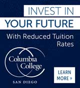 Columbia CollegeInvest in your future with reduced tuition rates at San Diego campus